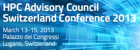 Call for registration – HPC Advisory Council Switzerland Conference 2013 – March 13-15