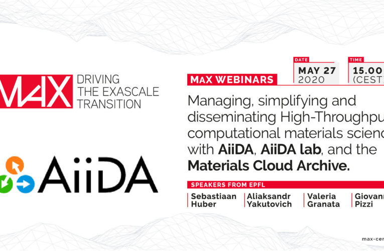 Managing, simplifying and disseminating High-Throughput computational materials science with AiiDA, AiiDA lab, and the Materials Cloud Archive – Webinar on May 27, 2020